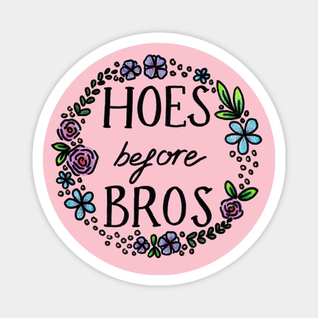 Hoes Before Bros Magnet by heroics